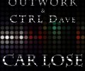 Outwork & CTRL Dave “Car Lose”