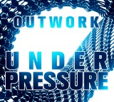 Outwork “Under Pressure”