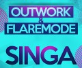 OUTWORK & FLAREMODE – SINGA